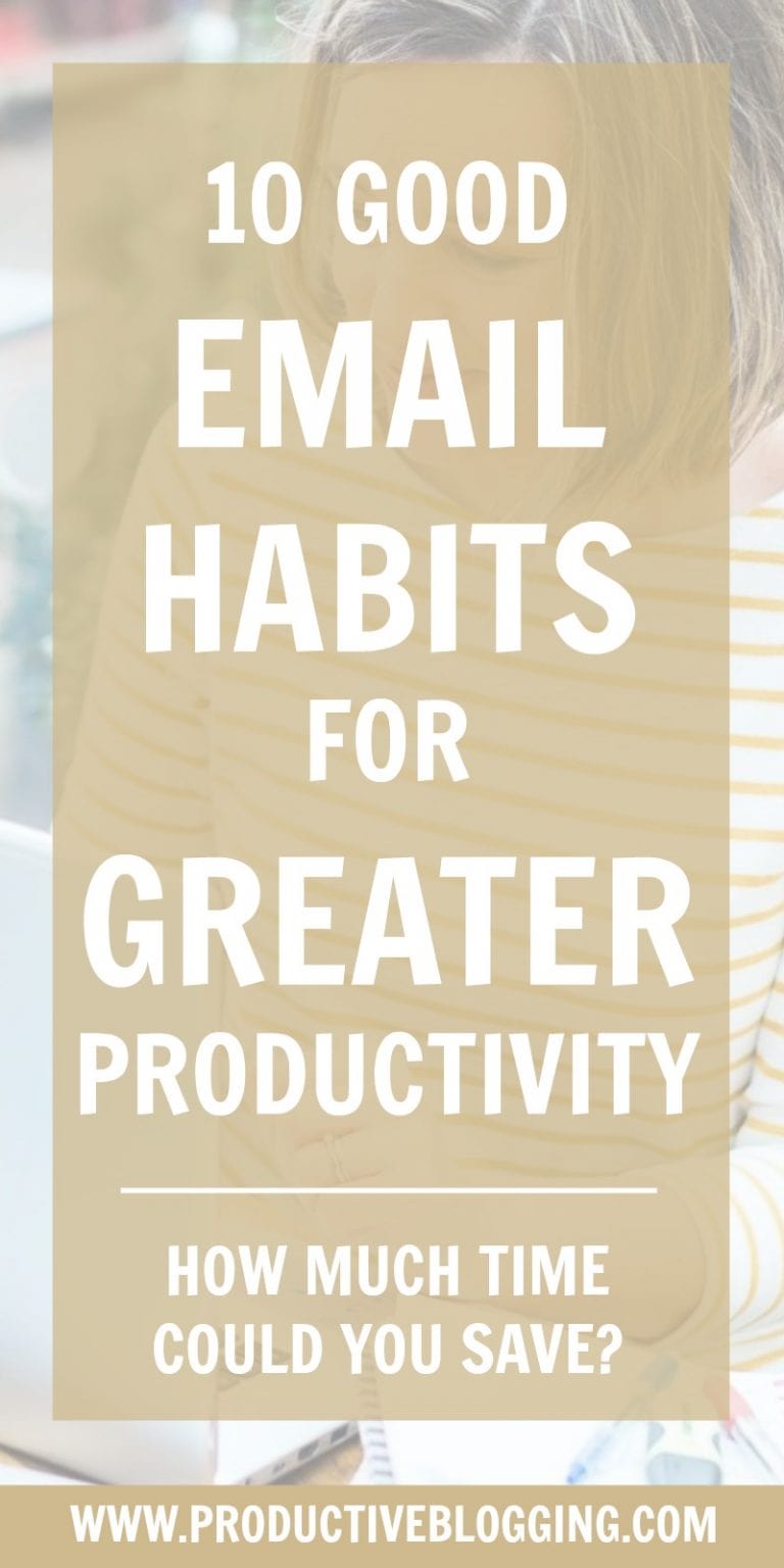 10 good email habits for greater productivity - Productive Blogging