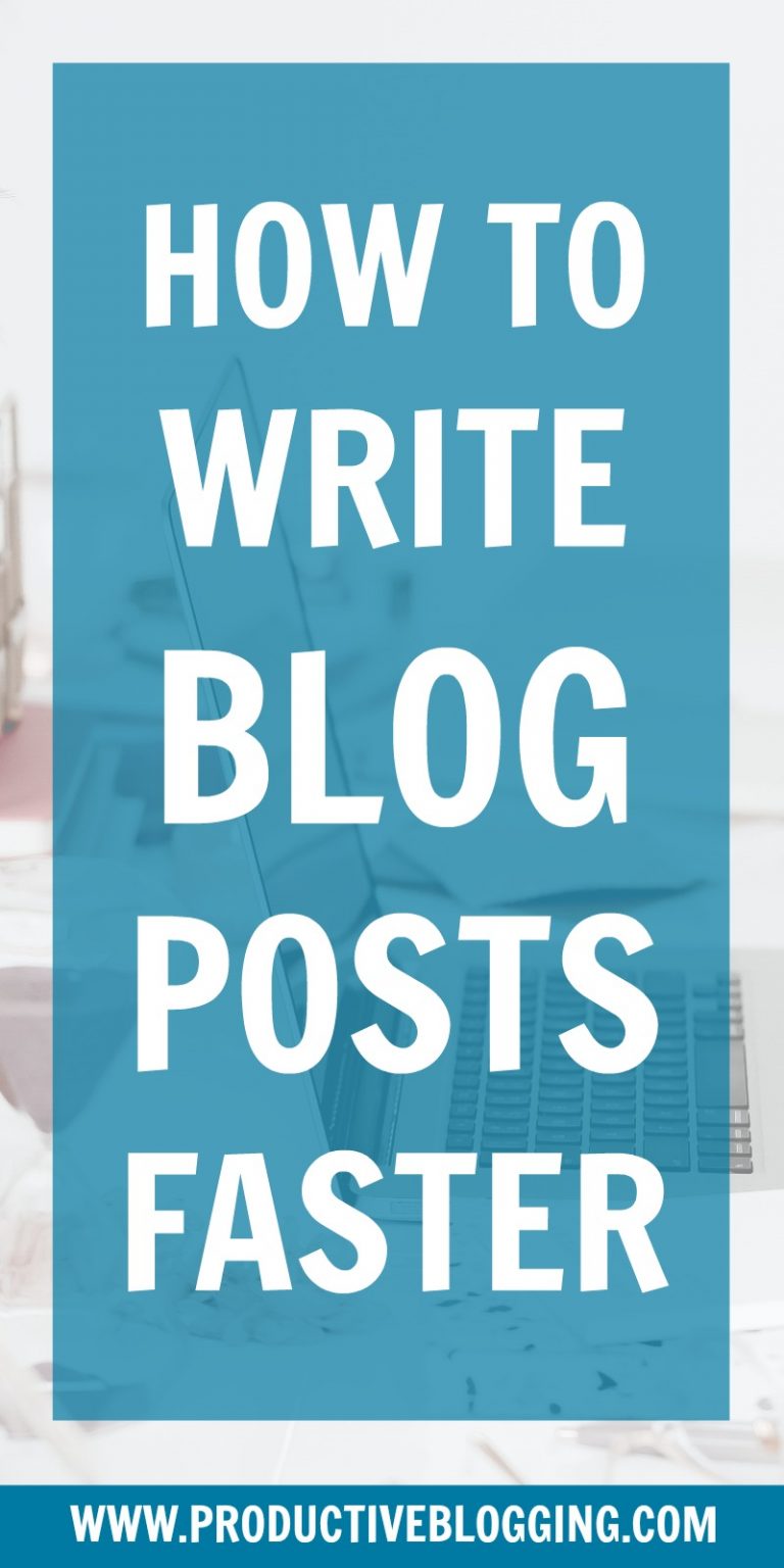 How to write blog posts faster - Productive Blogging