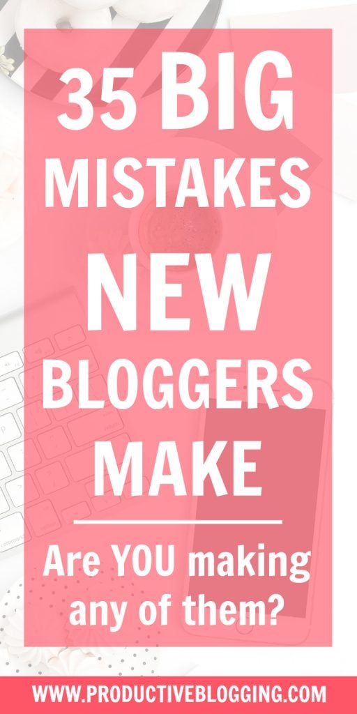 35 BIG mistakes new bloggers make (and how to fix them!) - Productive ...