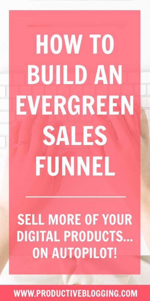 How to build an evergreen sales funnel (sell more, work less ...