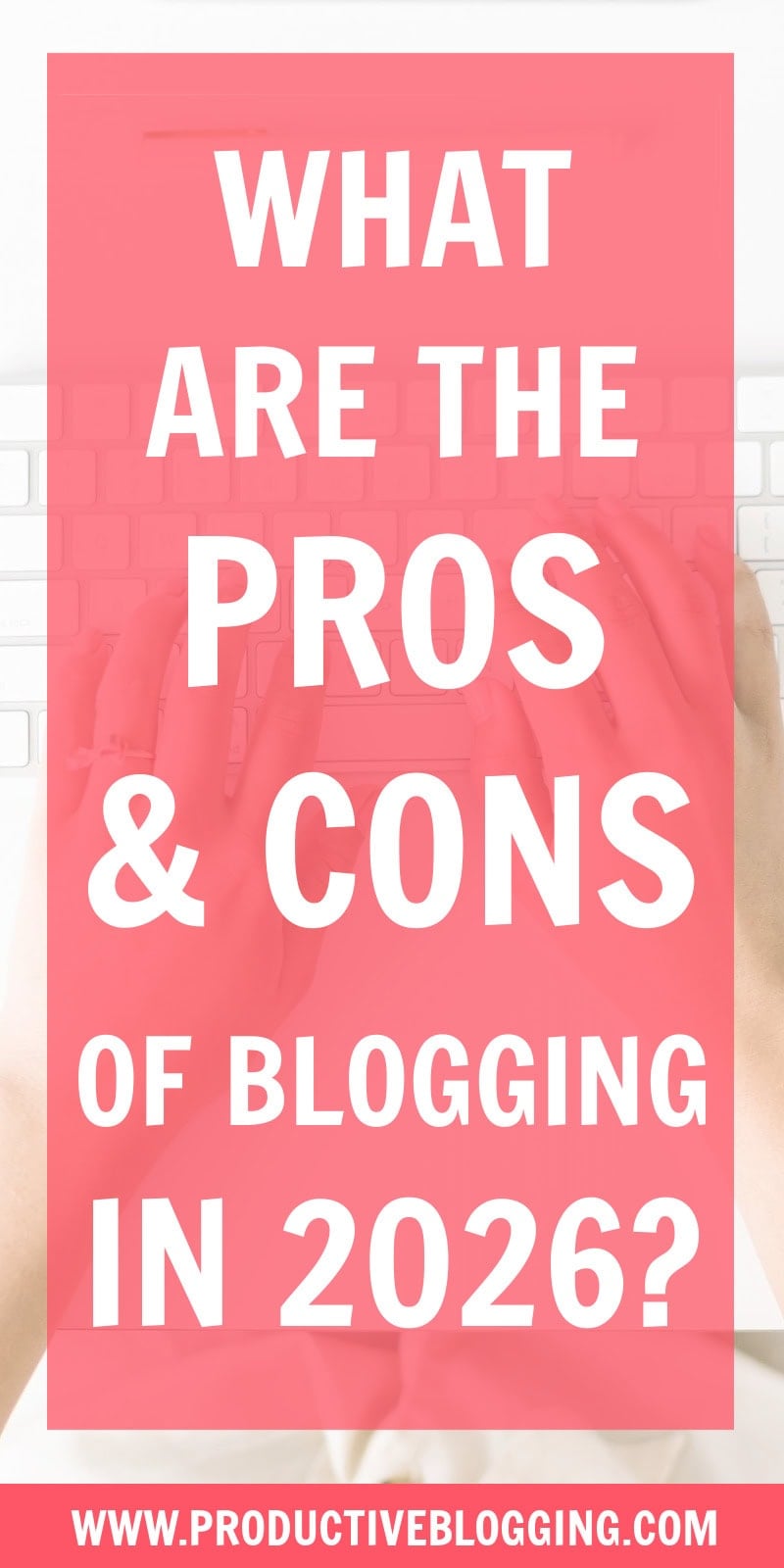 The advantages and disadvantages of blogging in 2026